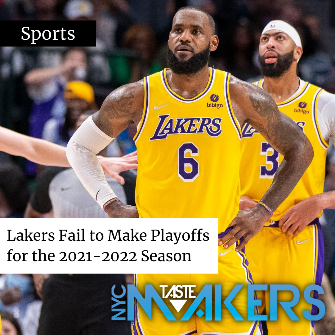 Lakers Fail to Make Playoffs for the 20212022 Season NYCTastemakers